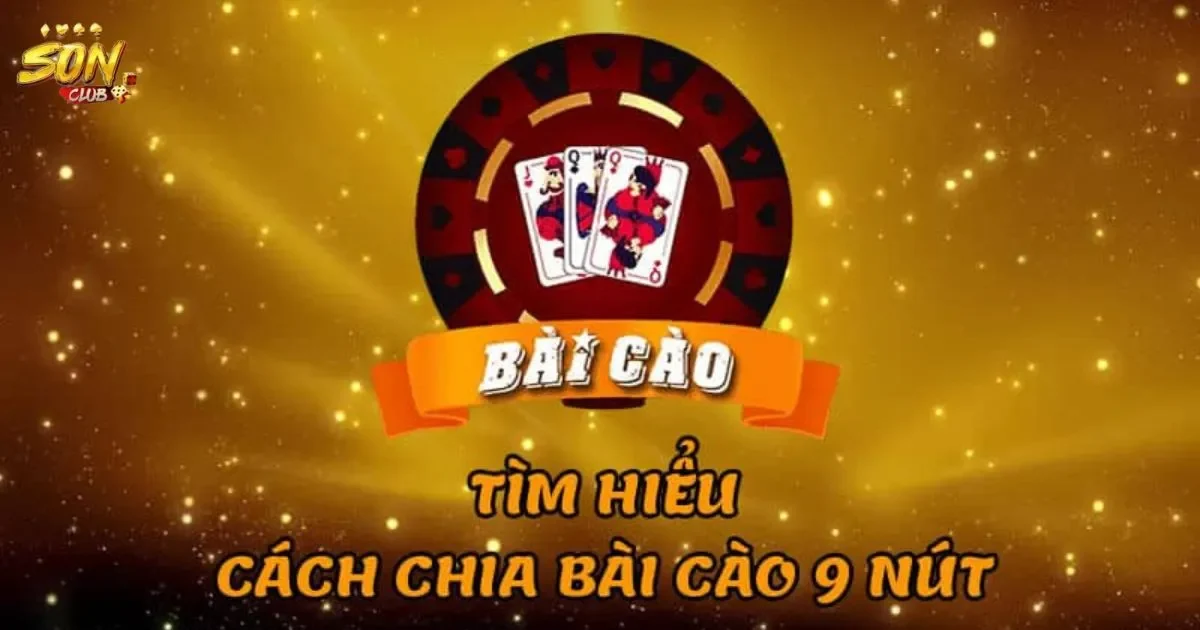 Hướng dẫn cách chia bài cào 9 nút cho người mới bắt đầu