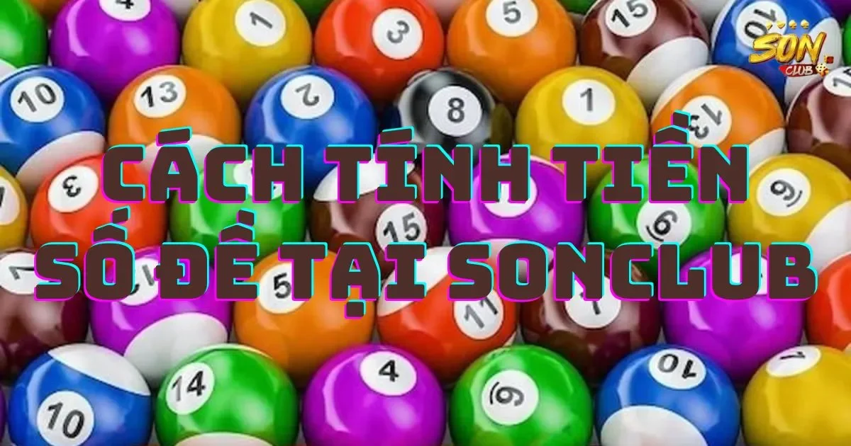 Hướng dẫn cách tính tiền số đề tại SONCLUB - Cách tính tiền số đề tại SONCLUB